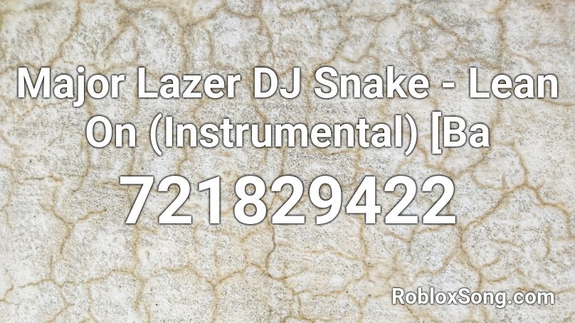 Major Lazer  DJ Snake - Lean On (Instrumental) [Ba Roblox ID