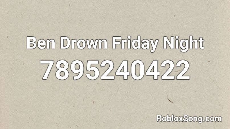 Ben Drown Friday Night Roblox ID