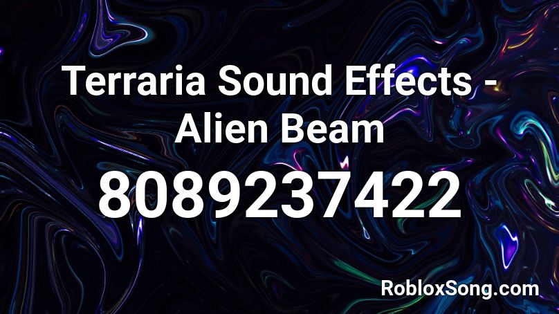 Terraria Sound Effects - Alien Beam Roblox ID