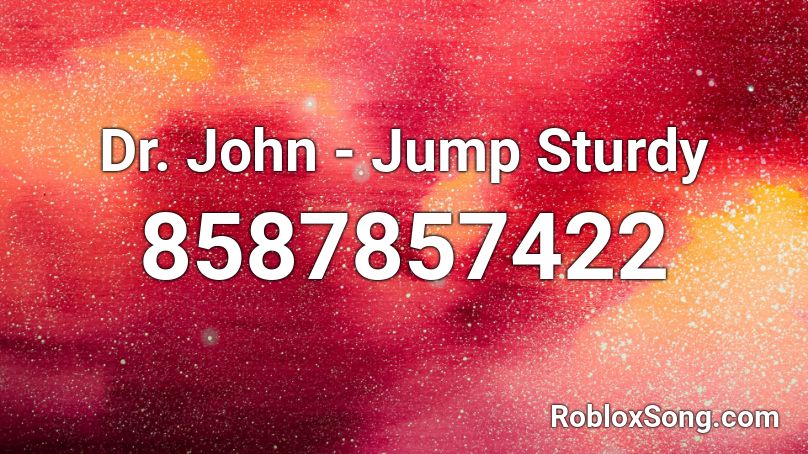 Dr. John - Jump Sturdy Roblox ID