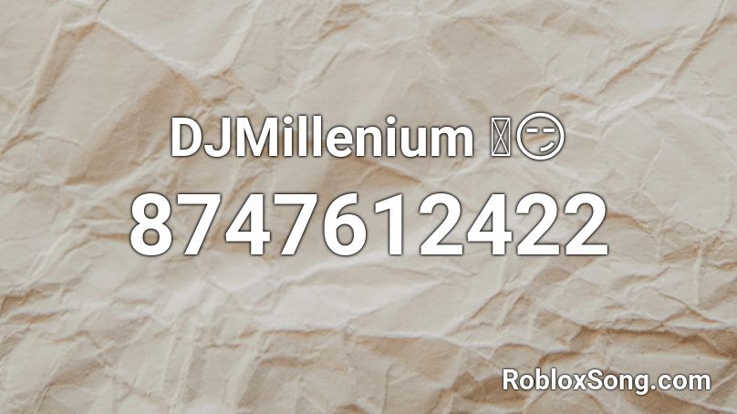 DJMillenium 🔊😏 Roblox ID