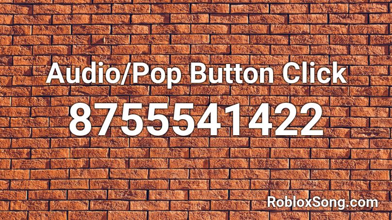 Audio/Pop Button Click Roblox ID