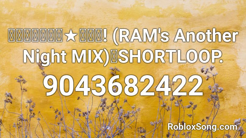 モモーイ「ゴー★ホーム! (RAM's Another Night MIX)」SHORTLOOP. Roblox ID