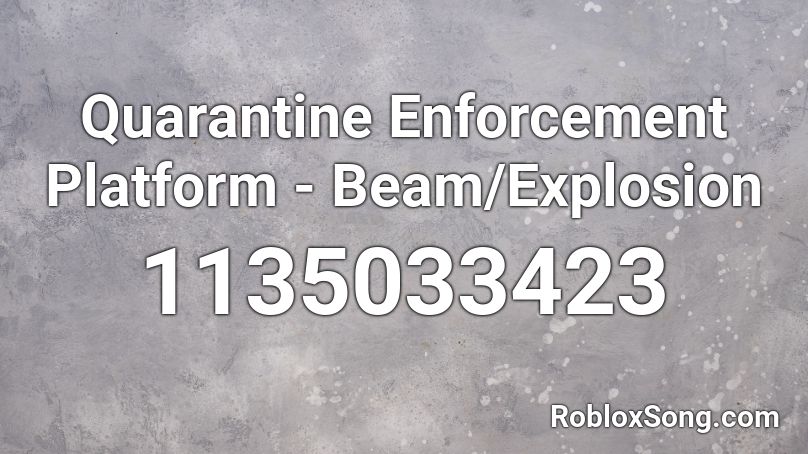 Quarantine Enforcement Platform - Beam/Explosion Roblox ID