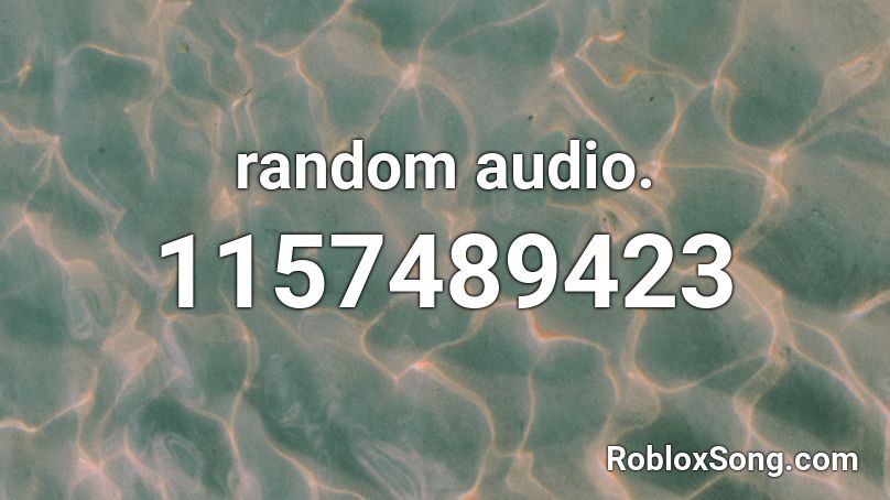 random audio. Roblox ID