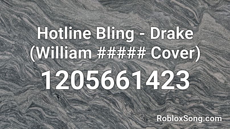 Hotline Bling Drake William Cover Roblox Id Roblox Music Codes - hotline bling roblox code