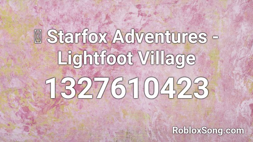 🎧 Starfox Adventures - Lightfoot Village Roblox ID