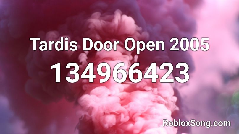 Tardis Door Open 2005 Roblox ID