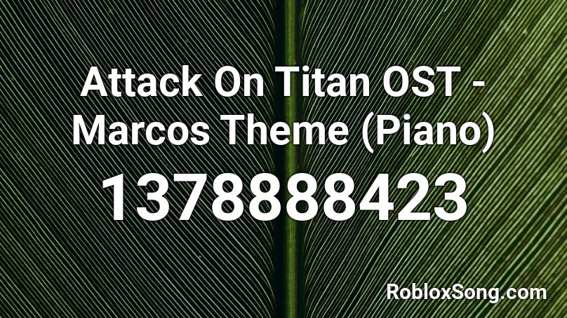 Attack On Titan OST - Marcos Theme (Piano) Roblox ID