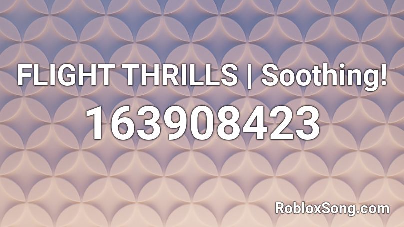 FLIGHT THRILLS | Soothing! Roblox ID