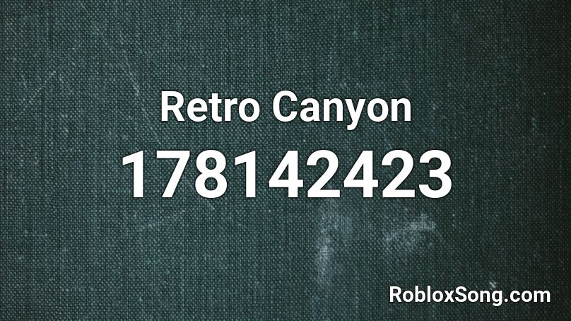 Retro Canyon Roblox ID
