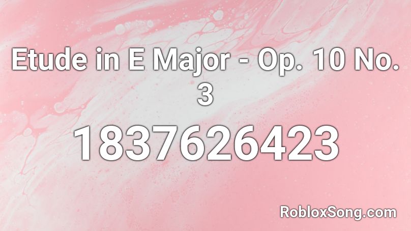 Etude in E Major - Op. 10 No. 3 Roblox ID