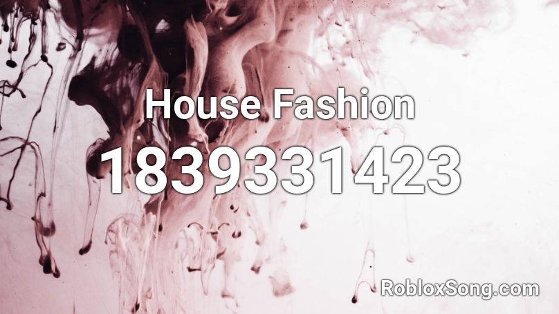 House Fashion Roblox ID