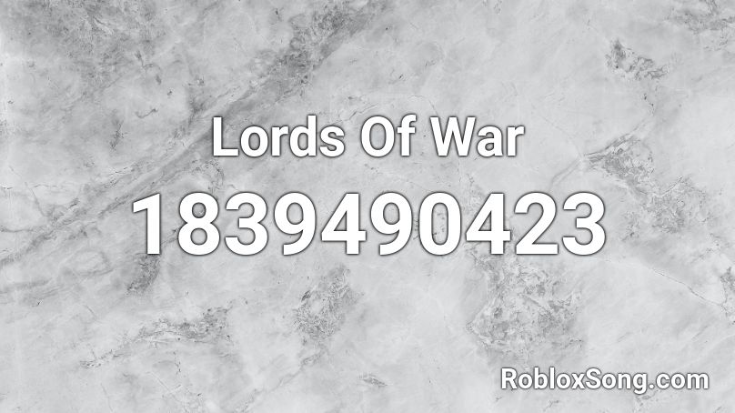 Lords Of War Roblox ID