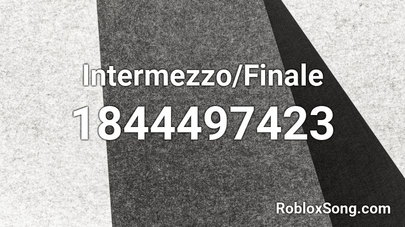 Intermezzo/Finale Roblox ID