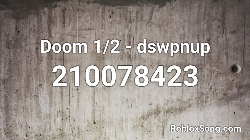 Doom 1/2 - dswpnup Roblox ID