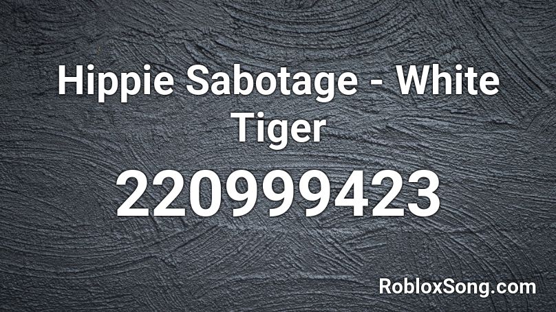 Hippie Sabotage - White Tiger Roblox ID
