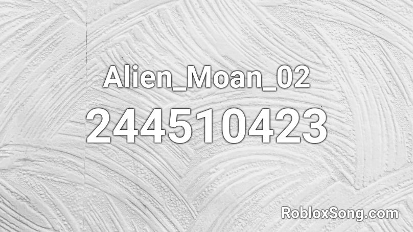 Alien_Moan_02 Roblox ID