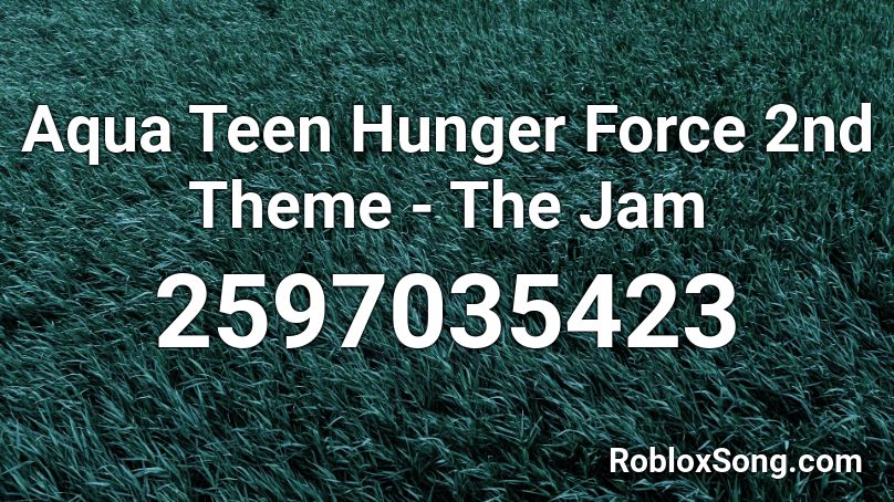 Aqua Teen Hunger Force 2nd Theme - The Jam Roblox ID