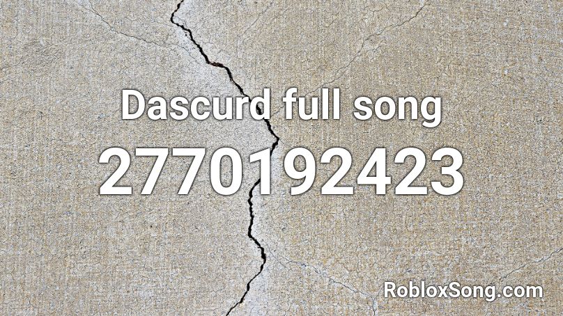 Dascurd full song Roblox ID