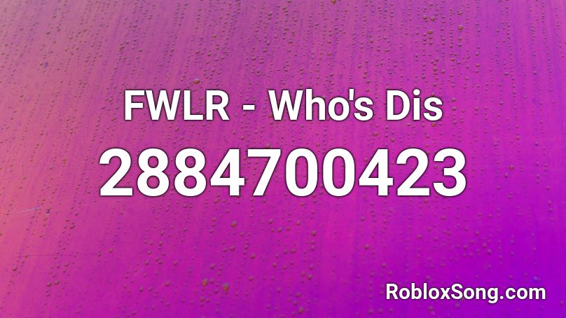 FWLR - Who's Dis Roblox ID
