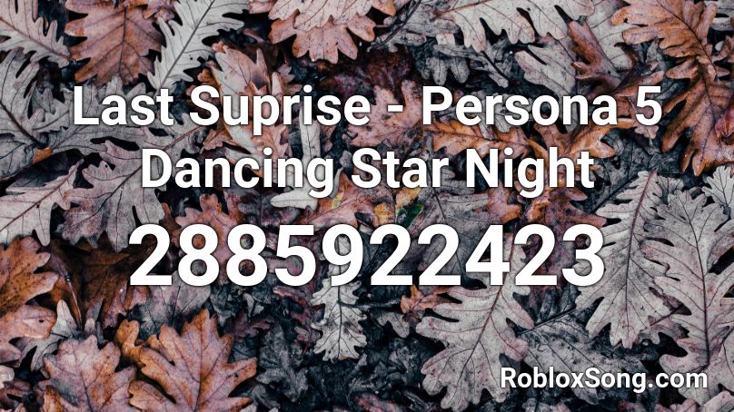 Last Suprise - Persona 5 Dancing Star Night Roblox ID