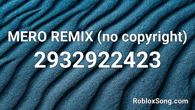 Mero Remix No Copyright Roblox Id Roblox Music Codes - no copyright roblox music codes
