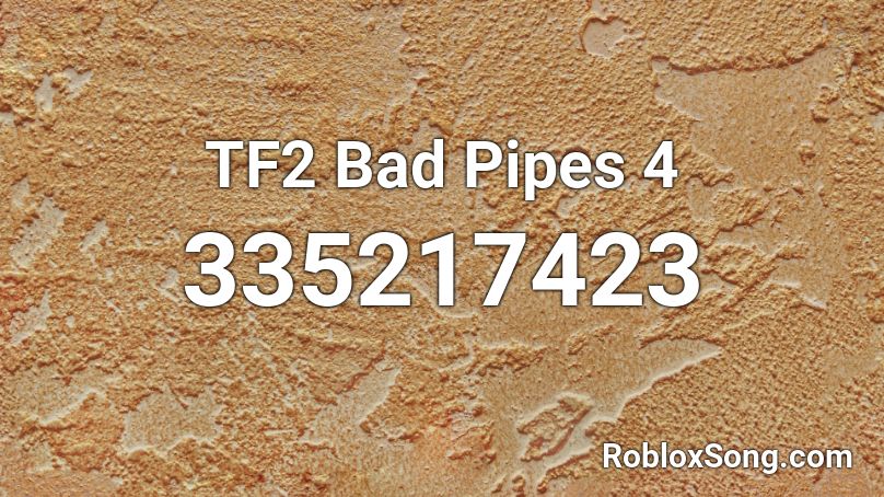 TF2 Bad Pipes 4 Roblox ID