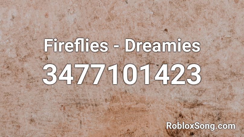 Fireflies - Dreamies Roblox ID