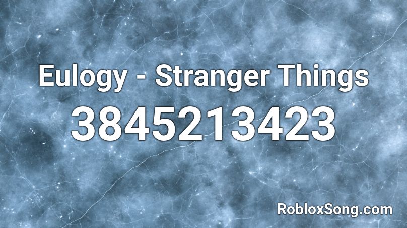 Eulogy Stranger Things Roblox Id Roblox Music Codes - stranger things roblox id