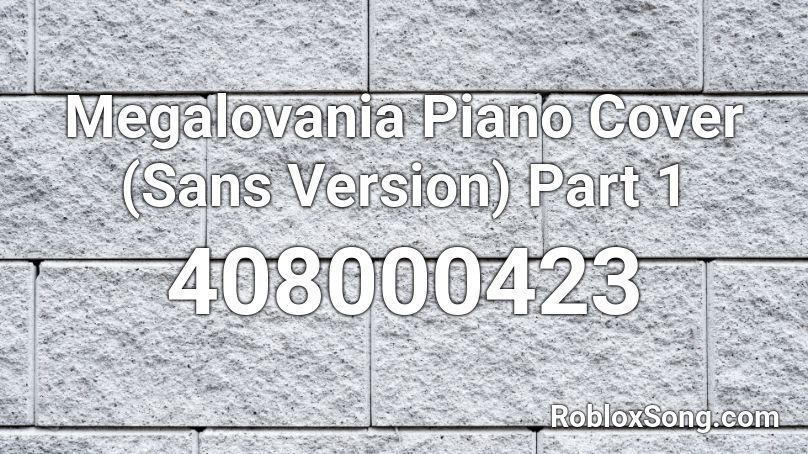 Megalovania Piano Cover (Sans Version) Part 1 Roblox ID