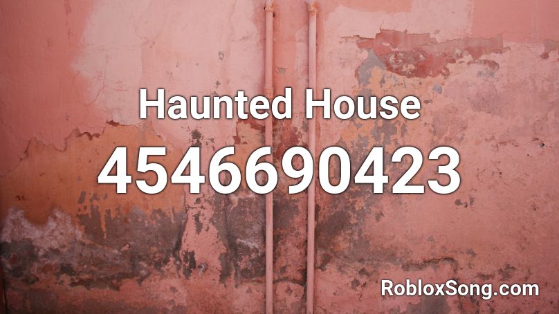 Haunted House Roblox Id Roblox Music Codes - roblox haunted mansion