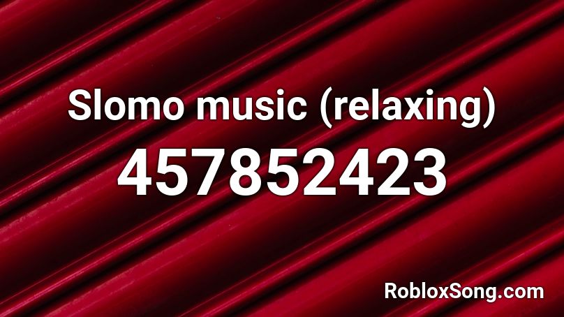 Slomo music (relaxing) Roblox ID