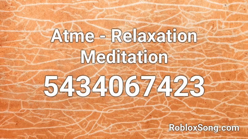 Atme - Relaxation Meditation Roblox ID