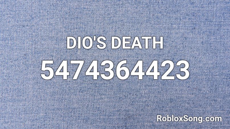 DIO'S DEATH Roblox ID