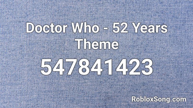 Doctor Who - 52 Years Theme Roblox ID