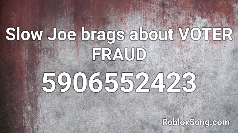 Slow Joe brags about VOTER FRAUD Roblox ID