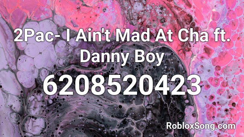 2Pac-  I Ain't Mad At Cha ft. Danny Boy Roblox ID