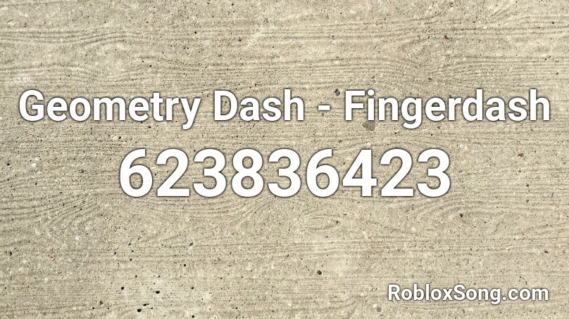 Geometry Dash Fingerdash Roblox Id Roblox Music Codes - fingerdash song roblox id