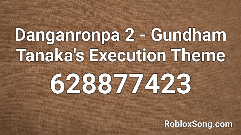 Danganronpa 2 - Gundham Tanaka's Execution Theme Roblox ID