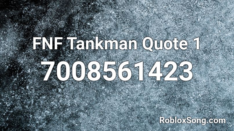 FNF Tankman Quote 1 Roblox ID