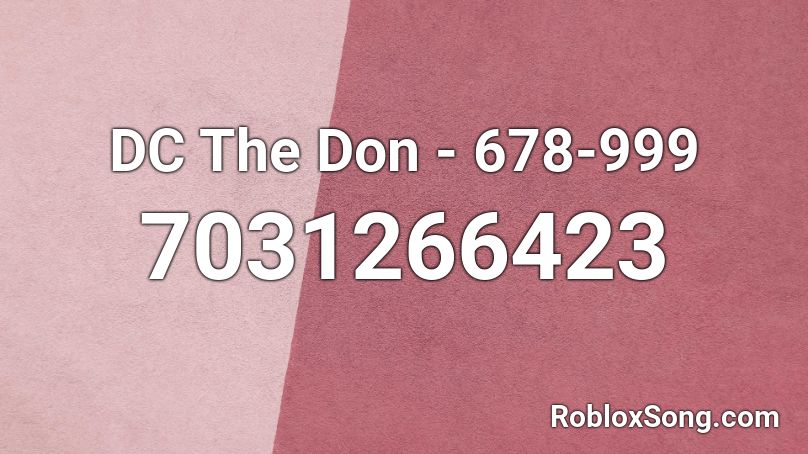 DC The Don - 678-999 (TwiZz) Roblox ID