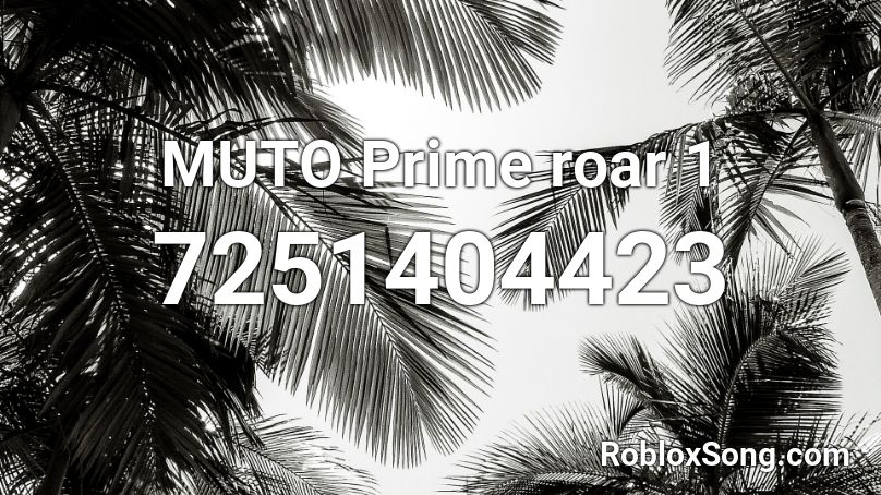 MUTO Prime roar 1 Roblox ID