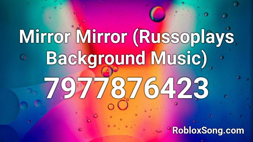 Mirror Mirror (Russoplays Background Music) Roblox ID