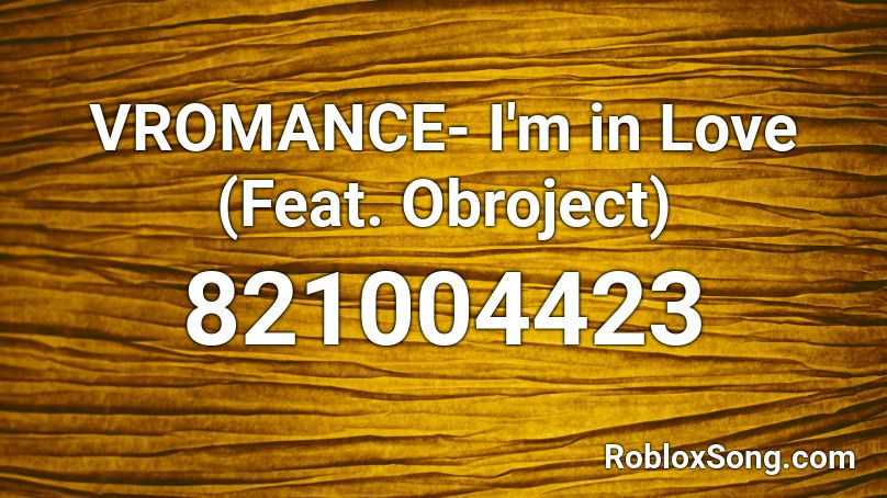 VROMANCE- I'm in Love (Feat. Obroject) Roblox ID