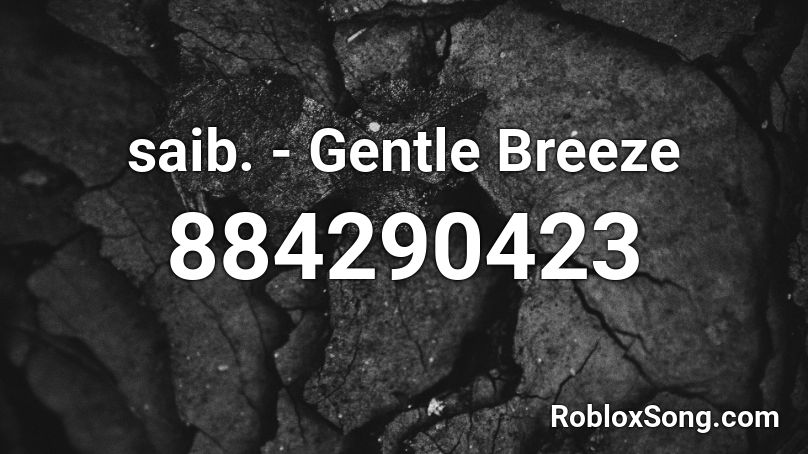saib. - Gentle Breeze Roblox ID