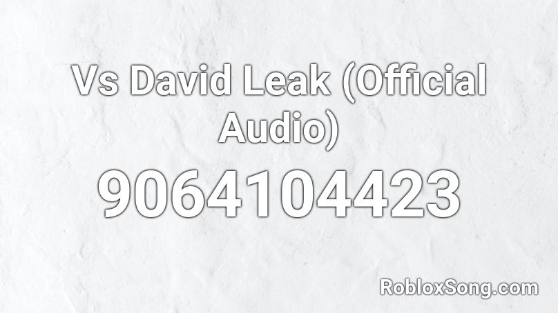 Vs David Leak (Official Audio) Roblox ID