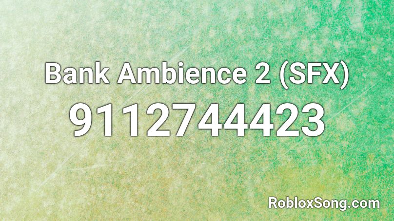 Bank Ambience 2 (SFX) Roblox ID