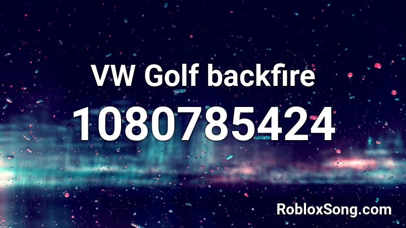 VW Golf backfire Roblox ID
