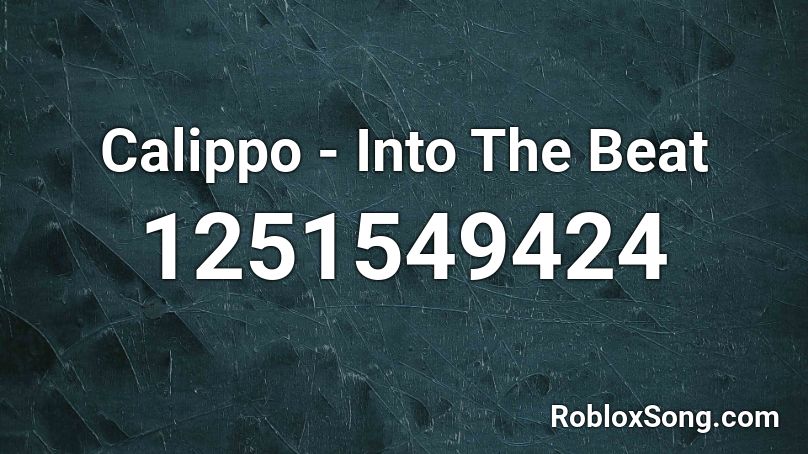 Calippo - Into The Beat Roblox ID
